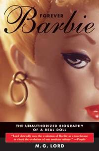 Forever Barbie: The Unauthorized Biography of a Real Doll