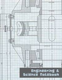Engineering & Science Notebook: Math & Science Graphing Composition Book Grid Paper...