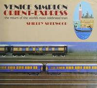 Venice Simplon Orient-Express : The Return of the World's Most Celebrated Train