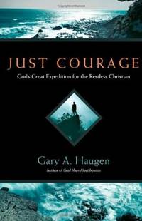 Just Courage: God's Great Expedition for the Restless Christian