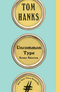 Uncommon Type by Hanks, Tom - 2018-09-04