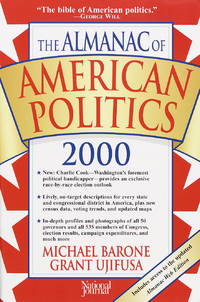 The Almanac of American Politics 2000: The Senators, The Representatives, and the Governors:...