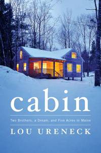 Cabin : Two Brothers, a Dream, and Five Acres in Maine