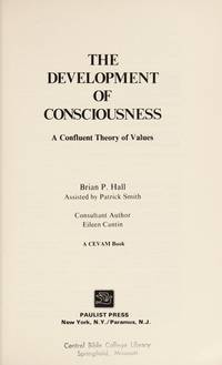 The development of consciousness: A confluent theory of values de Brian P Hall - 1976