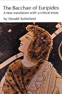 The Bacchae of Euripides: A New Translation With a Critical Essay
