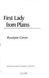 First Lady from Plains by Carter, Rosalynn *SIGNED&#39;INSCIBED by author* - 1984