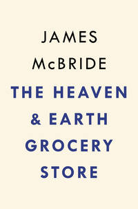 The Heaven & Earth Grocery Store: A Novel