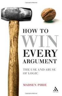 EPZ How to Win Every Argument: The Use and Abuse of Logic Pirie, Madsen