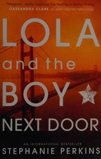 Lola and the Boy Next Door (Anna & the French Kiss 2)