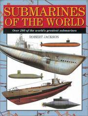 cover of Submarines of the World: Over 280 of the World's Greatest Submarines