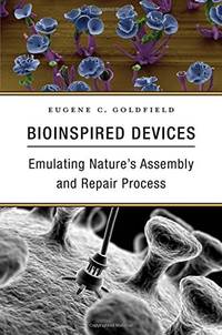 BIOINSPIRED DEVICES: EMULATING NATURE'S ASSEMBLY AND REPAIR PROCESS (HC)