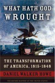 What Hath God Wrought. The Transformation of America, 1815-1848. The Oxford History of the United...