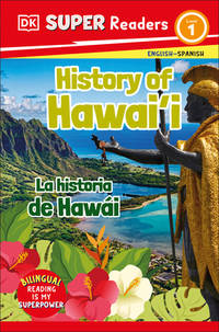 DK Super Readers Level 1 Bilingual History of Hawai'i Â  La Historia de Hawài