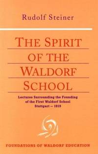 image of The Spirit of the Waldorf School: Lectures Surrounding the Founding of the First Waldorf School, <br>Stuttgart_1919 (Foundations of Waldorf Education)