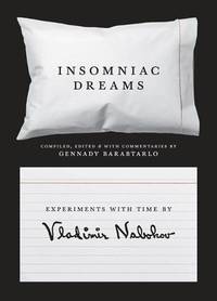 Insomniac Dreams. Experiments with Time by Vladimir Nabokov.