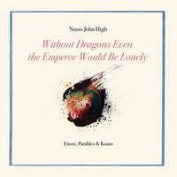 Without Dragons Even the Emperor Would Be Lonely: Ensos, Parables & Koans