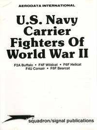 Aerodata International U.S. Navy Carrier Fighters of World War II.  F2A  Buffalo, F4F Wildcat, F6F Hellcat, F4u Corsair, F8F Bearcat (6204)