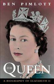 The Queen: a Biography of Queen Elizabeth II by Pimlott, Ben