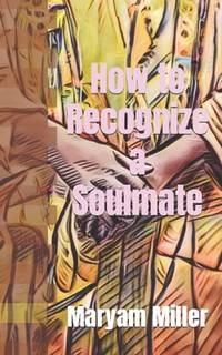 How to Recognize a Soulmate: Your Guide to Soul Level Alignment by a ...
