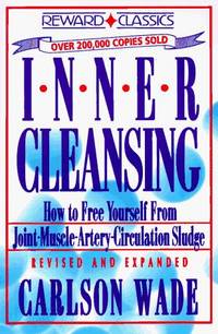 Inner Cleansing: How to Free Yourself from Joint-Muscle-Artery-Circulation Sludge