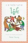 Celebrate Life: Rituals for Home and Church by PETER YOUNG - 1999