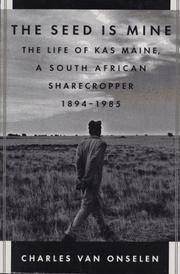 The Seed Is Mine: The Life of Kas Maine, a South African Sharecropper, 1894-1985