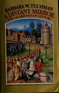 A Distant Mirror: The Calamitous 14th Century by Barbara W. Tuchman