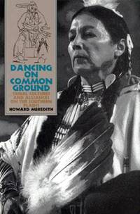 Dancing on Common Ground – Tribal Cultures and Alliances on the Southern Plains