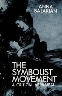 The Symbolist Movement : A Critical Appraisal