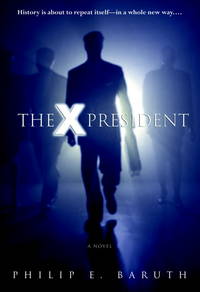 The X President : A Novel by Baruth, Philip