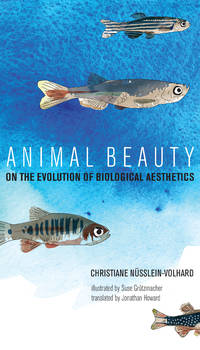 Animal Beauty: On the Evolution of Biological Aesthetics (The MIT Press)