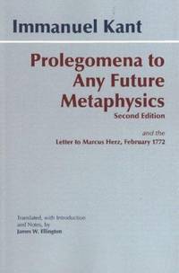 Prolegomena to Any Future Metaphysics: and the Letter to Marcus Herz, February 1772 (Hackett...