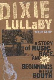 Dixie Lullaby: A Story of Music, Race, and New Beginnings in a new South (SIGNED). by Kemp, Mark - 2004.