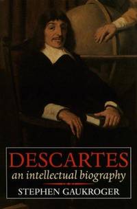 Descartes: An Intellectual Biography by Stephen Gaukroger - Hardcover - from Discover Books (SKU: 3422698237)