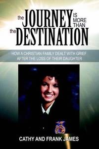 THE JOURNEY IS MORE THAN THE DESTINATION: HOW A CHRISTIAN FAMILY DEALT WITH GRIEF AFTER THE LOSS...