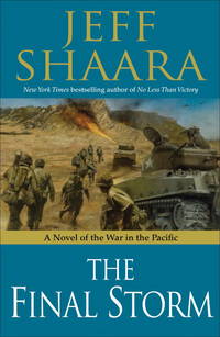 The Final Storm: A Novel of the War in the Pacific (World War II) by Shaara, Jeff