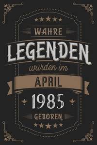 Wahre Legenden wurden im April 1985 geboren: Vintage Geburtstag Notizbuch - individuelles...