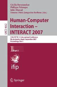 Human-Computer Interaction - INTERACT 2007: 11th IFIP TC 13 International Conference, Rio de Janeiro, Brazil, September 10-14, 2007, Proceedings, Part I (Lecture Notes in Computer Science, 4662)