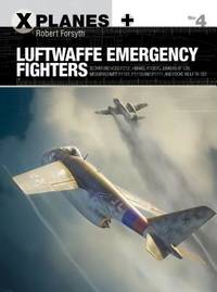 Luftwaffe Emergency Fighters: Blohm & Voss Bv P.212, Heinkel P.1087c, Junkers Ef 128,...