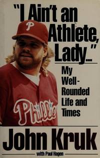 I Ain&#039;t an Athlete, Lady... by John Kruk