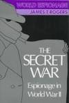 The Secret War : Espionage in World War II