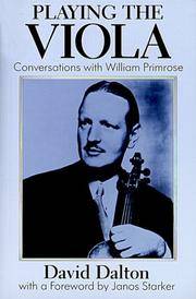 Playing the Viola: Conversations with William Primrose by David Dalton, Janos Starker (Foreword) - 1990-01-25