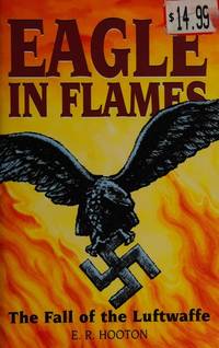 Eagle in Flames: the Fall of the Luftwaffe