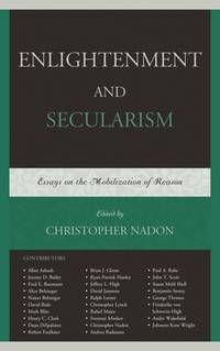 Enlightenment and Secularism: Essays on the Mobilization of Reason [Paperback] Nadon, Christopher