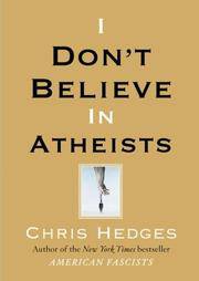 I Don't Believe in Atheists Hedges, Chris