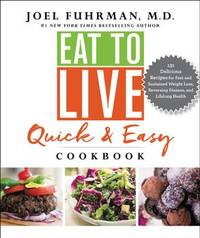 Eat To Live Quick  Easy Cookbook