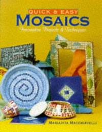 Quick and Easy Mosaics: Innovative Projects and Techniques