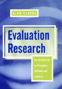 Evaluation Research: An Introduction to Principles, Methods and Practice
