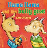 LLAMA LLAMA AND THE BULLY GOAT by DEWDNEY, ANNA