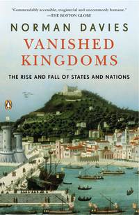 cover of Vanished Kingdoms: The Rise and Fall of States and Nations